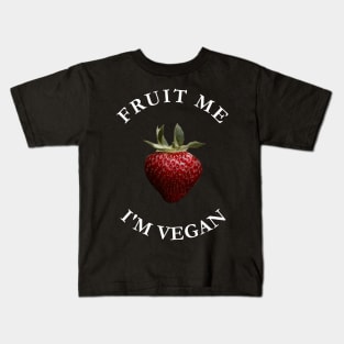 Fruit Me I'm Vegan Kids T-Shirt